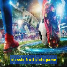 classic fruit slots game