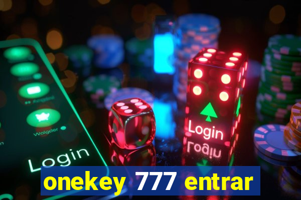 onekey 777 entrar