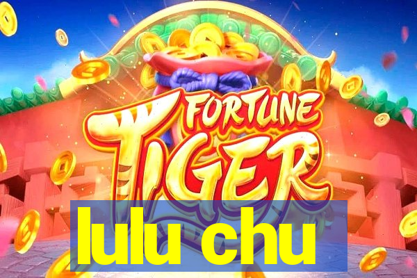 lulu chu