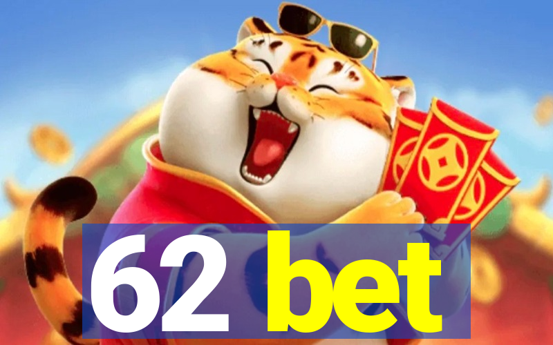 62 bet