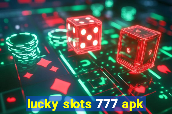 lucky slots 777 apk