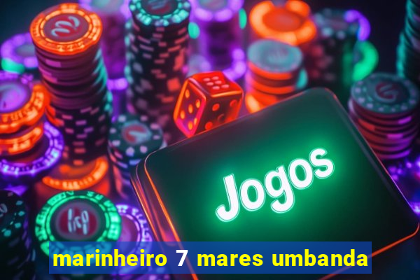 marinheiro 7 mares umbanda