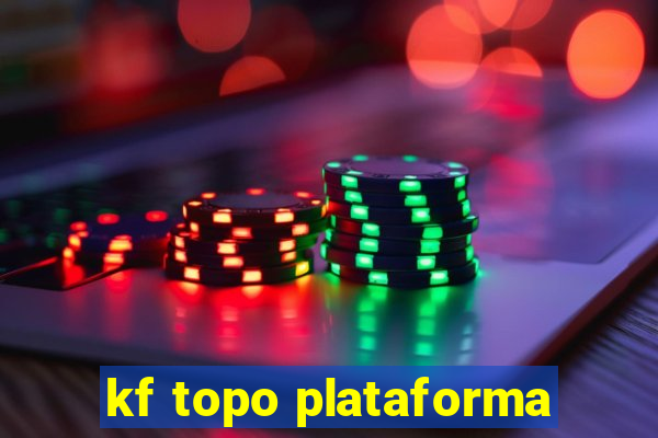 kf topo plataforma