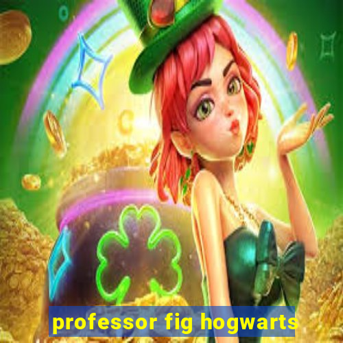 professor fig hogwarts