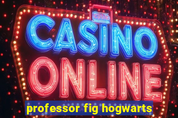 professor fig hogwarts