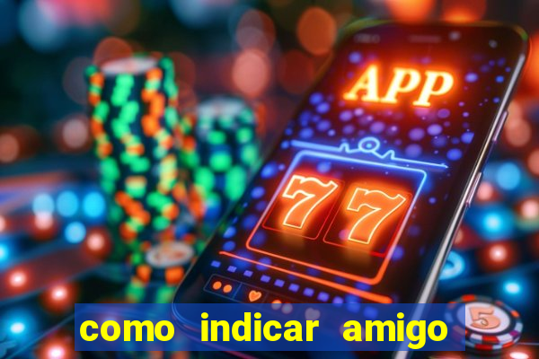 como indicar amigo na bet365