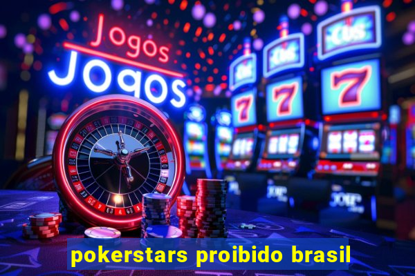 pokerstars proibido brasil