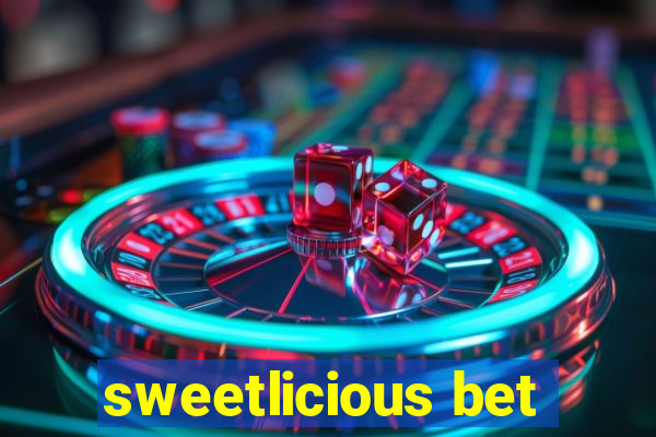 sweetlicious bet