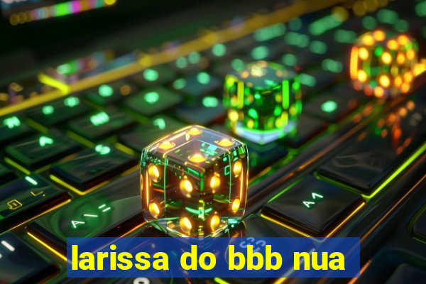 larissa do bbb nua