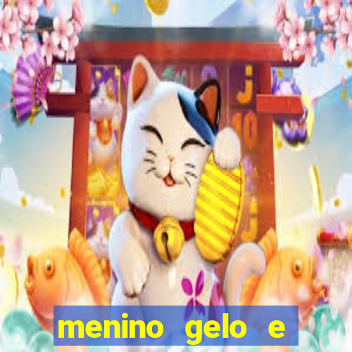 menino gelo e menina lava