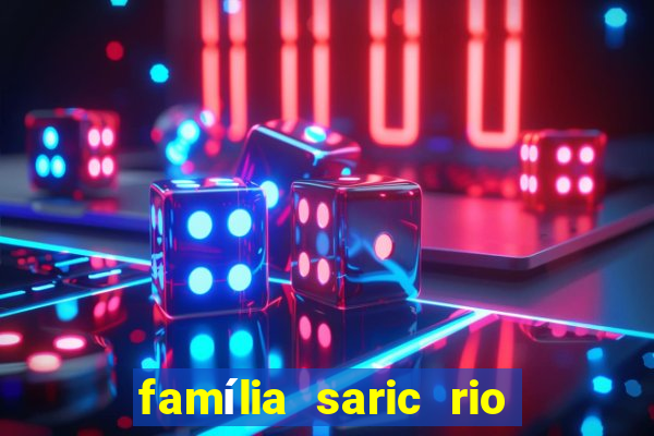 família saric rio de janeiro