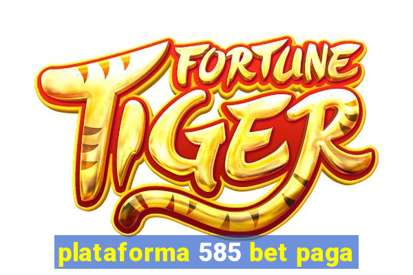 plataforma 585 bet paga