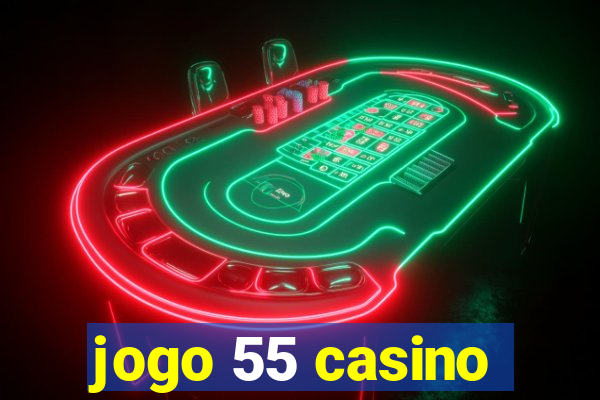 jogo 55 casino