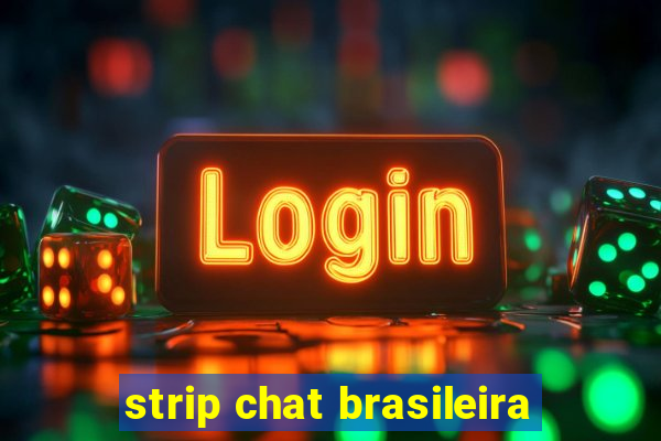 strip chat brasileira