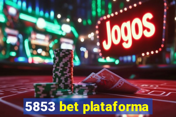 5853 bet plataforma