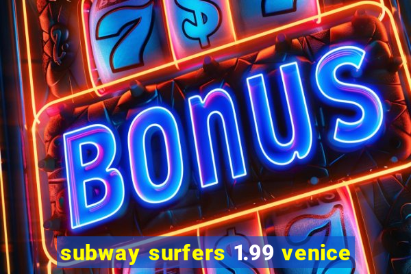 subway surfers 1.99 venice