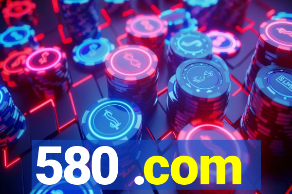 580 .com