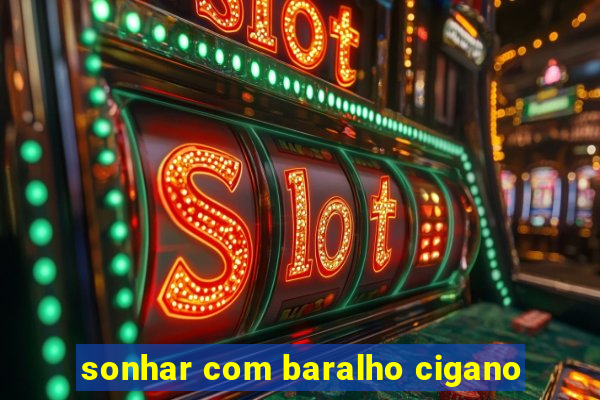 sonhar com baralho cigano