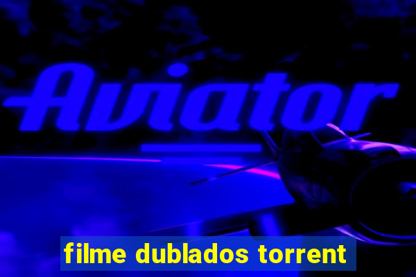 filme dublados torrent