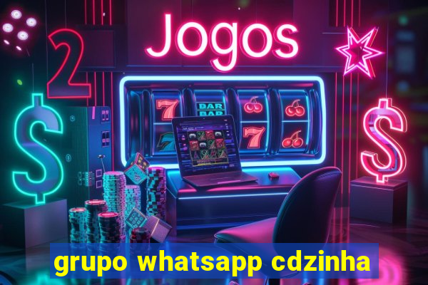 grupo whatsapp cdzinha