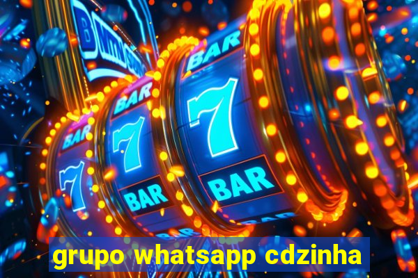 grupo whatsapp cdzinha