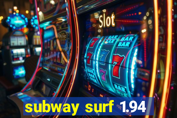 subway surf 1.94