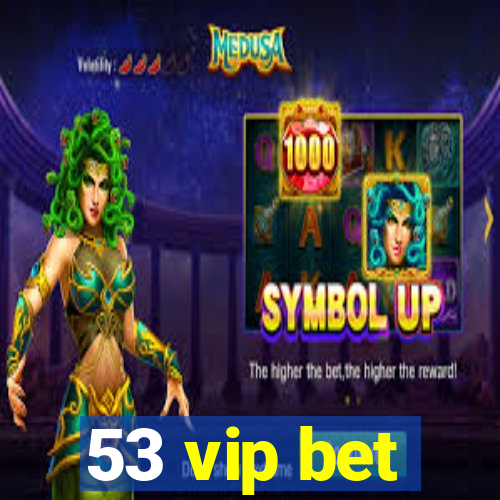 53 vip bet