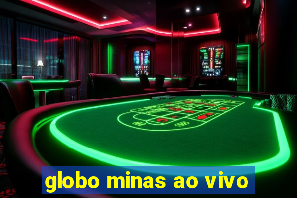 globo minas ao vivo