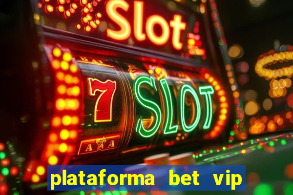 plataforma bet vip é confiável