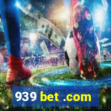 939 bet .com