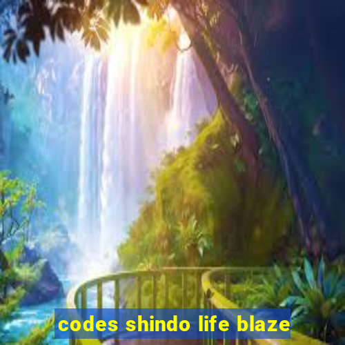 codes shindo life blaze