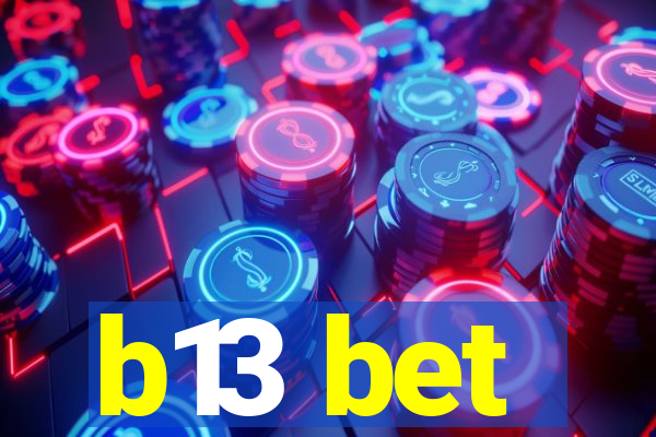 b13 bet