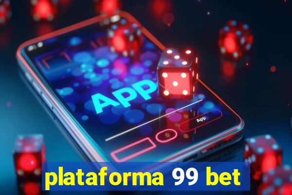 plataforma 99 bet