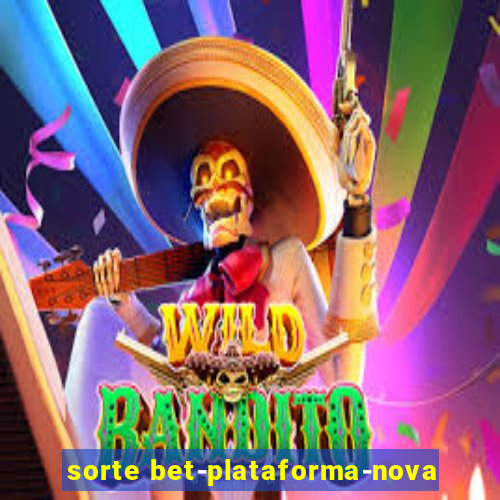 sorte bet-plataforma-nova