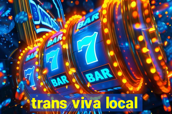 trans viva local