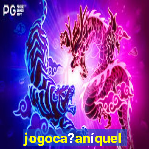 jogoca?aníquel