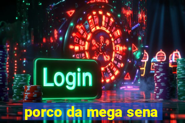 porco da mega sena