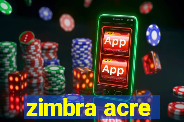 zimbra acre