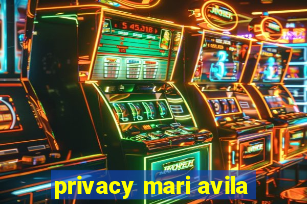 privacy mari avila