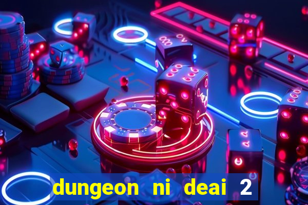 dungeon ni deai 2 temporada dublado