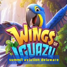 summit aviation delaware