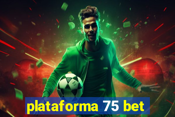 plataforma 75 bet