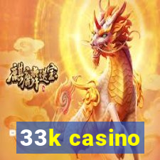 33k casino