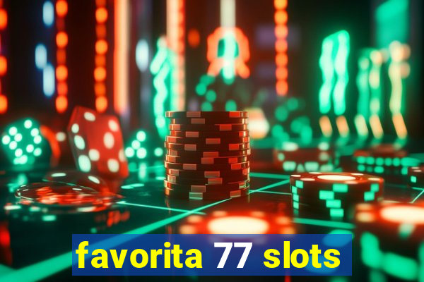 favorita 77 slots