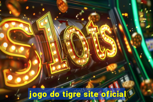 jogo do tigre site oficial