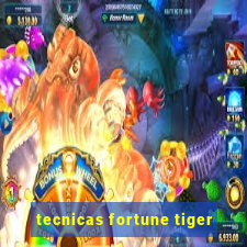 tecnicas fortune tiger