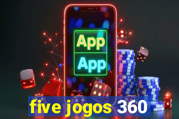 five jogos 360