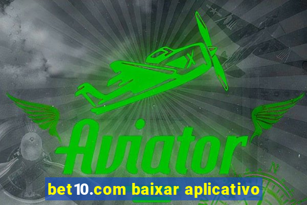 bet10.com baixar aplicativo