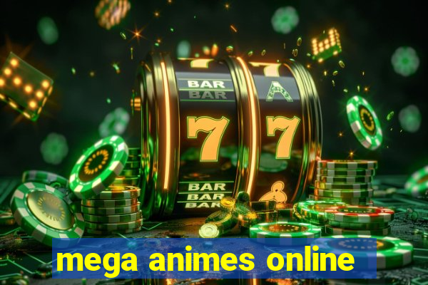 mega animes online