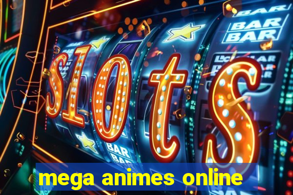 mega animes online